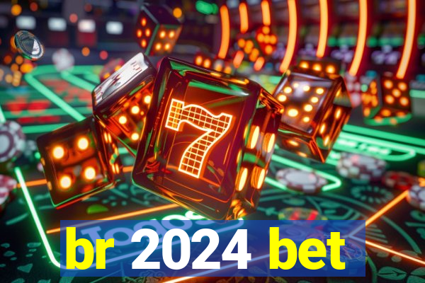 br 2024 bet