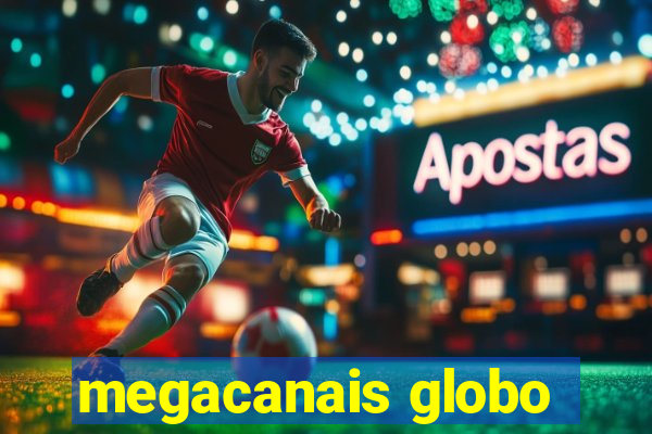 megacanais globo