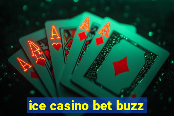 ice casino bet buzz