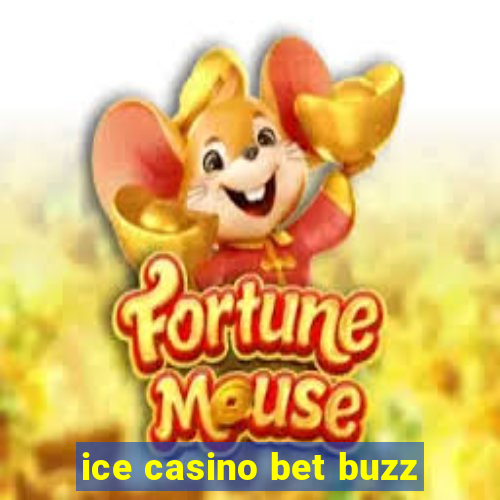 ice casino bet buzz