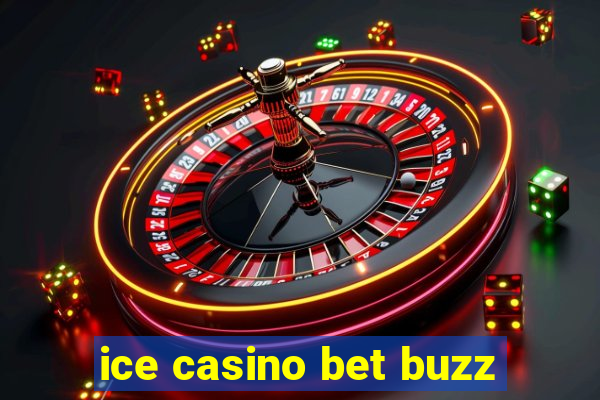 ice casino bet buzz