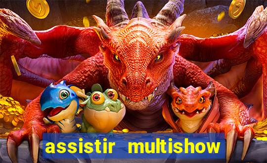 assistir multishow ao vivo