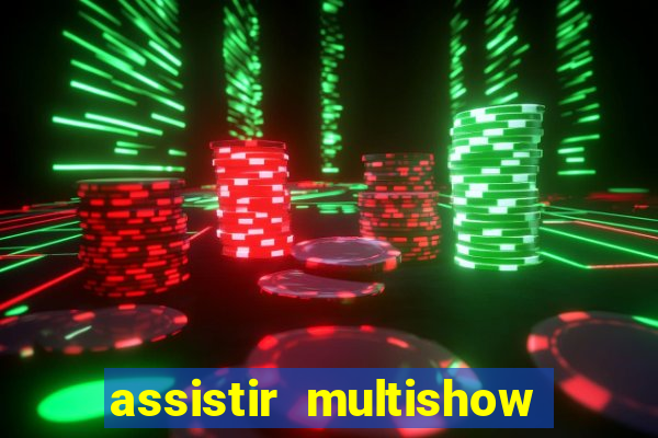 assistir multishow ao vivo