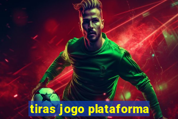 tiras jogo plataforma