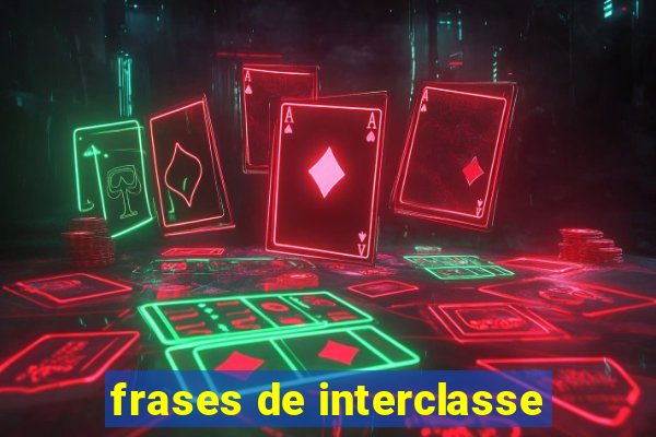 frases de interclasse