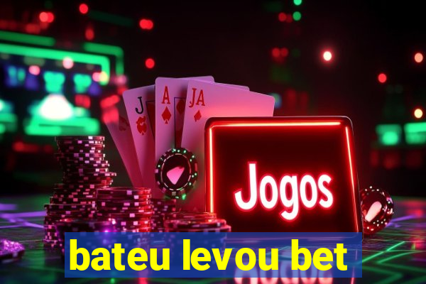 bateu levou bet