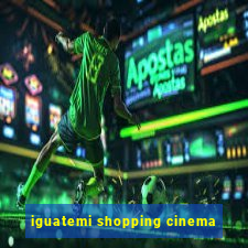 iguatemi shopping cinema