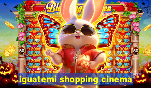 iguatemi shopping cinema