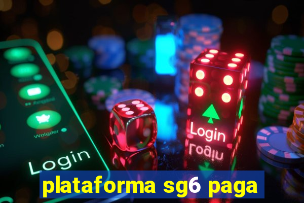 plataforma sg6 paga