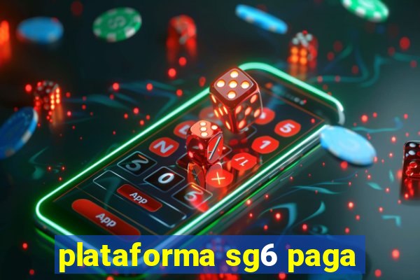 plataforma sg6 paga