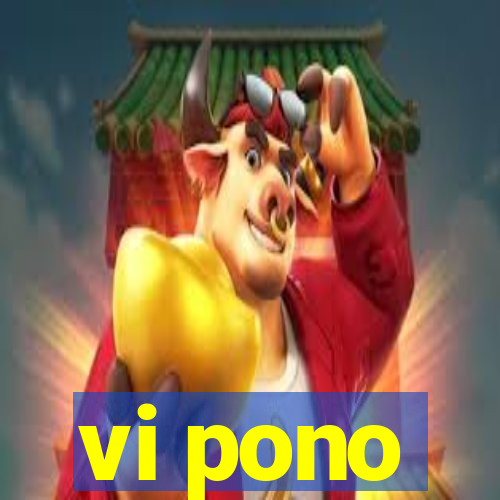 vi pono