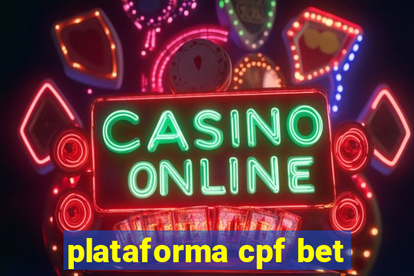 plataforma cpf bet