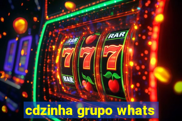 cdzinha grupo whats