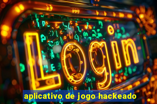 aplicativo de jogo hackeado