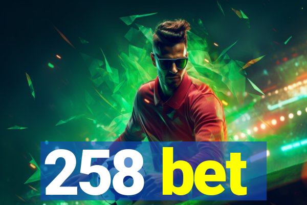 258 bet