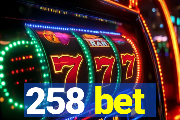 258 bet