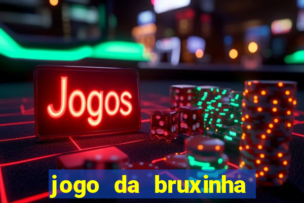 jogo da bruxinha que ganha dinheiro