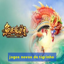 jogos novos do tigrinho