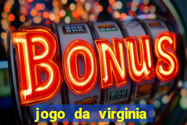 jogo da virginia que da dinheiro