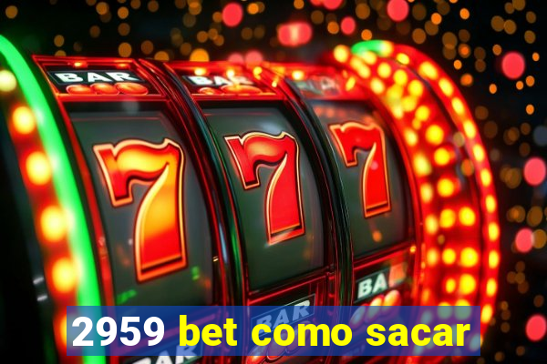 2959 bet como sacar