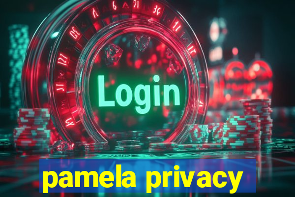 pamela privacy