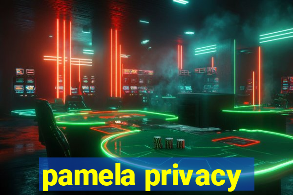 pamela privacy