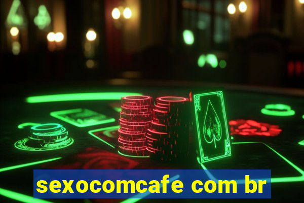 sexocomcafe com br