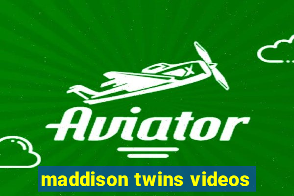 maddison twins videos