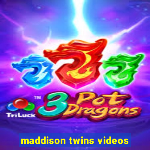 maddison twins videos