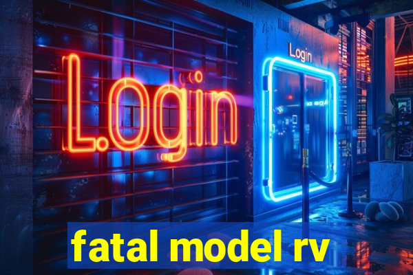 fatal model rv