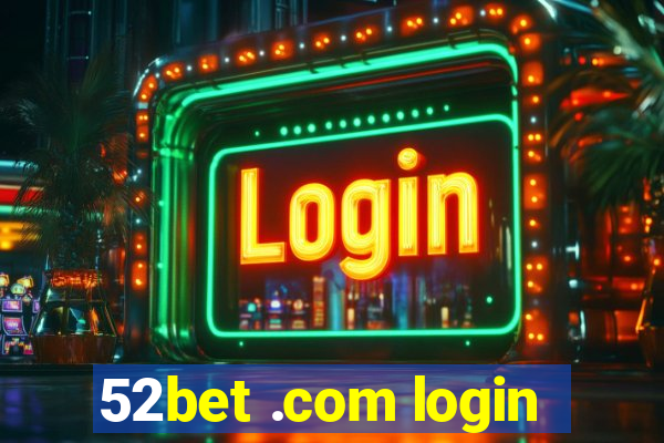 52bet .com login