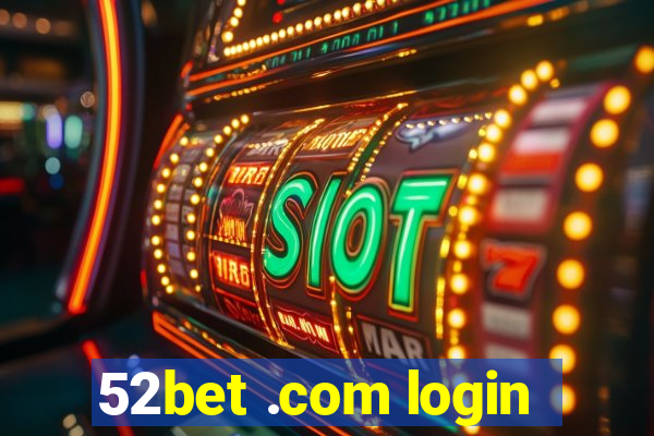 52bet .com login