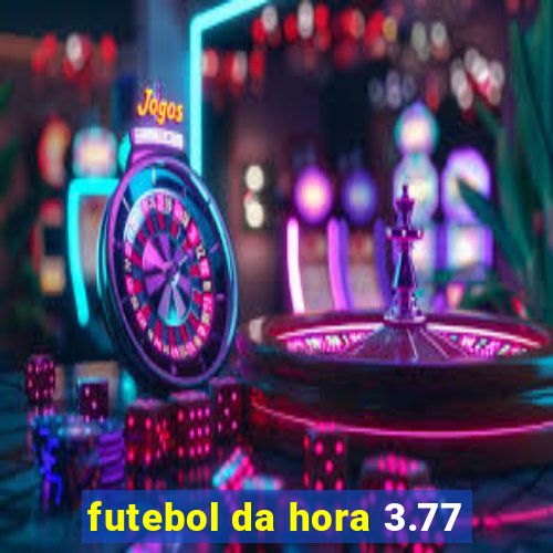 futebol da hora 3.77