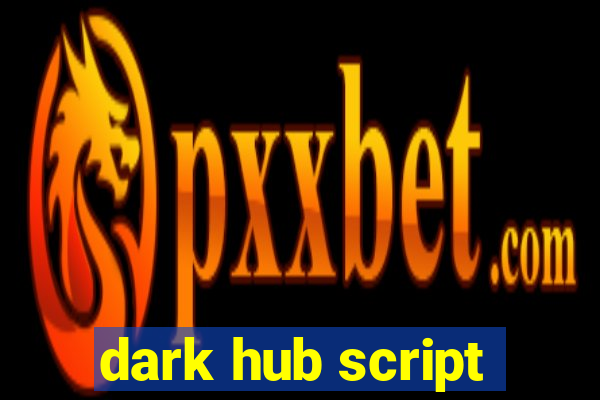 dark hub script