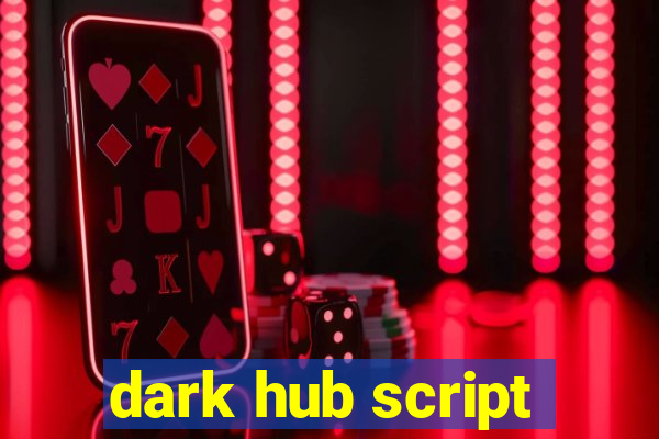 dark hub script