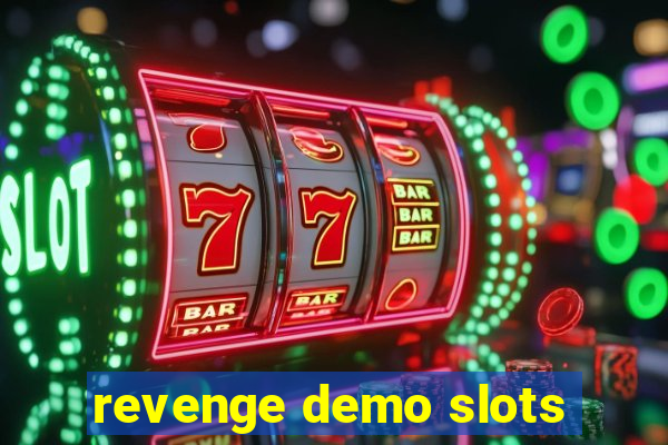 revenge demo slots