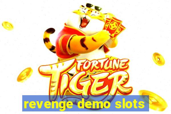 revenge demo slots