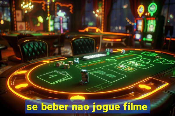 se beber nao jogue filme