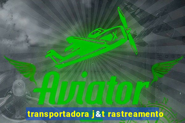 transportadora j&t rastreamento