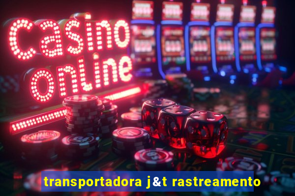 transportadora j&t rastreamento