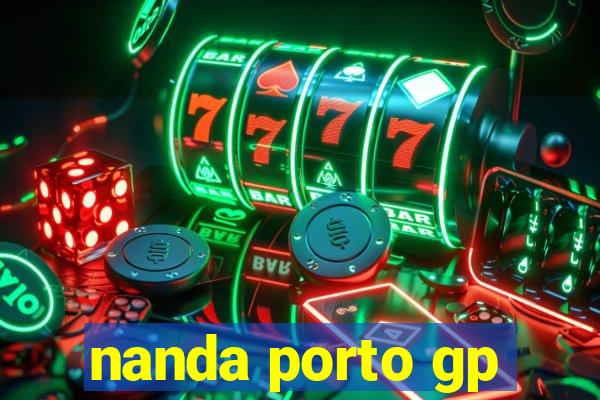 nanda porto gp