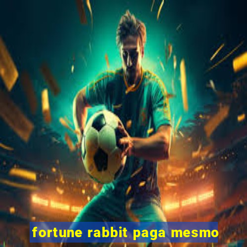 fortune rabbit paga mesmo