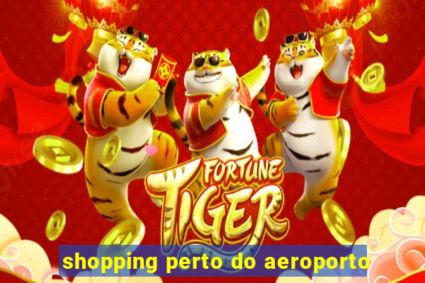 shopping perto do aeroporto