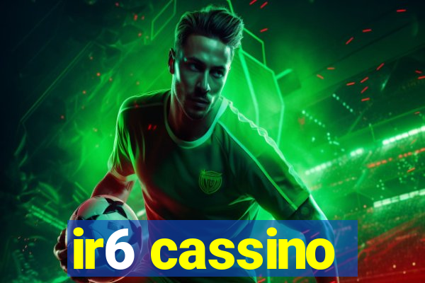 ir6 cassino