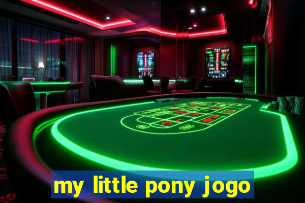 my little pony jogo