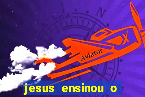 jesus ensinou o segredo da prosperidade