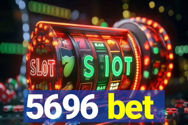 5696 bet