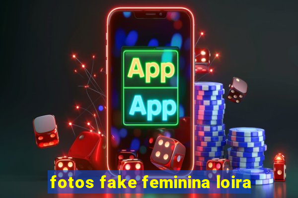 fotos fake feminina loira