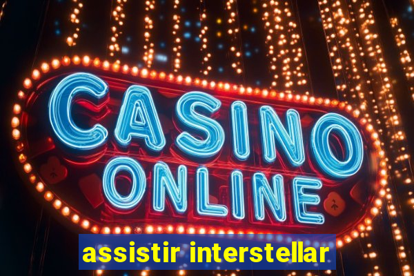 assistir interstellar