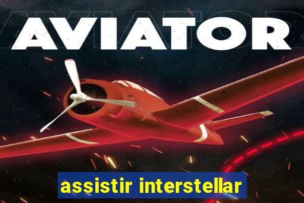 assistir interstellar